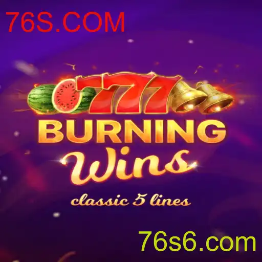 Explorando o Fascinante Mundo de BurningWins no 76S.COM